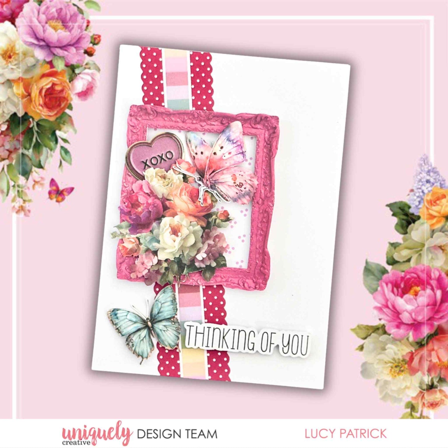 Handmade Thinking of You card using Uniquely Creative Oh So Lovely collection featuring a pink ornate frame, butterfly and floral cluster by Lucy Patrick