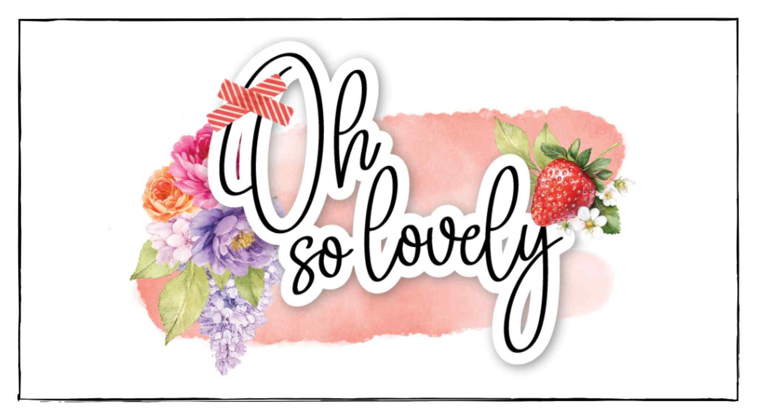Uniquely Creative Oh So Lovely collection logo featuring the Oh So Lovely script title with watercolour florals including peonies, roses and lavender, a red striped bow, a strawberry and a soft peach watercolour wash background