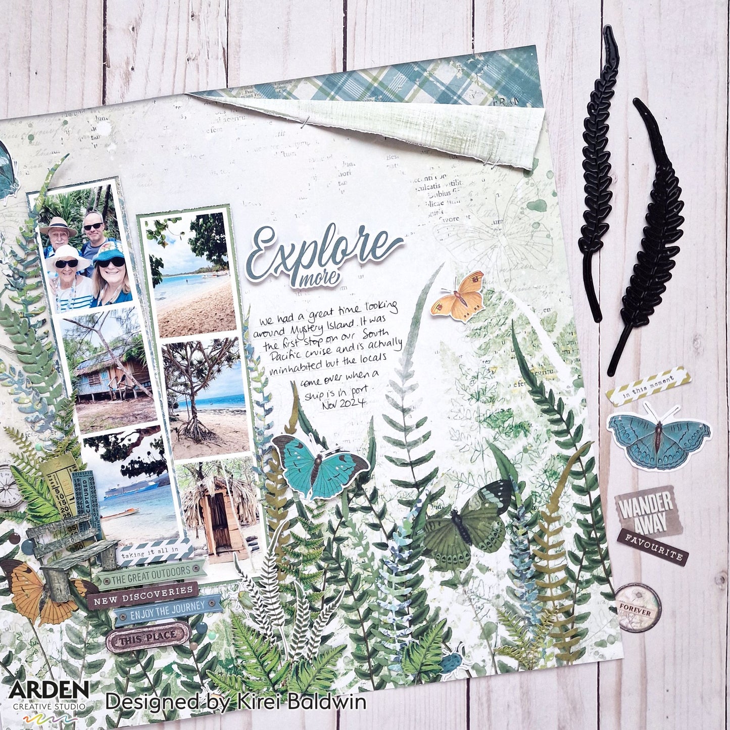 Travel scrapbook layout sample using Arden Creative Studio Hidden Creek collection, featuring a vertical photo strip with South Pacific cruise holiday photos, botanical fern patterned paper background, teal and green butterfly die-cuts, fern die-cuts, vintage ticket and sentiment label embellishments, and "Explore More / The Great Outdoors / New Discoveries / Enjoy the Journey" sentiments.