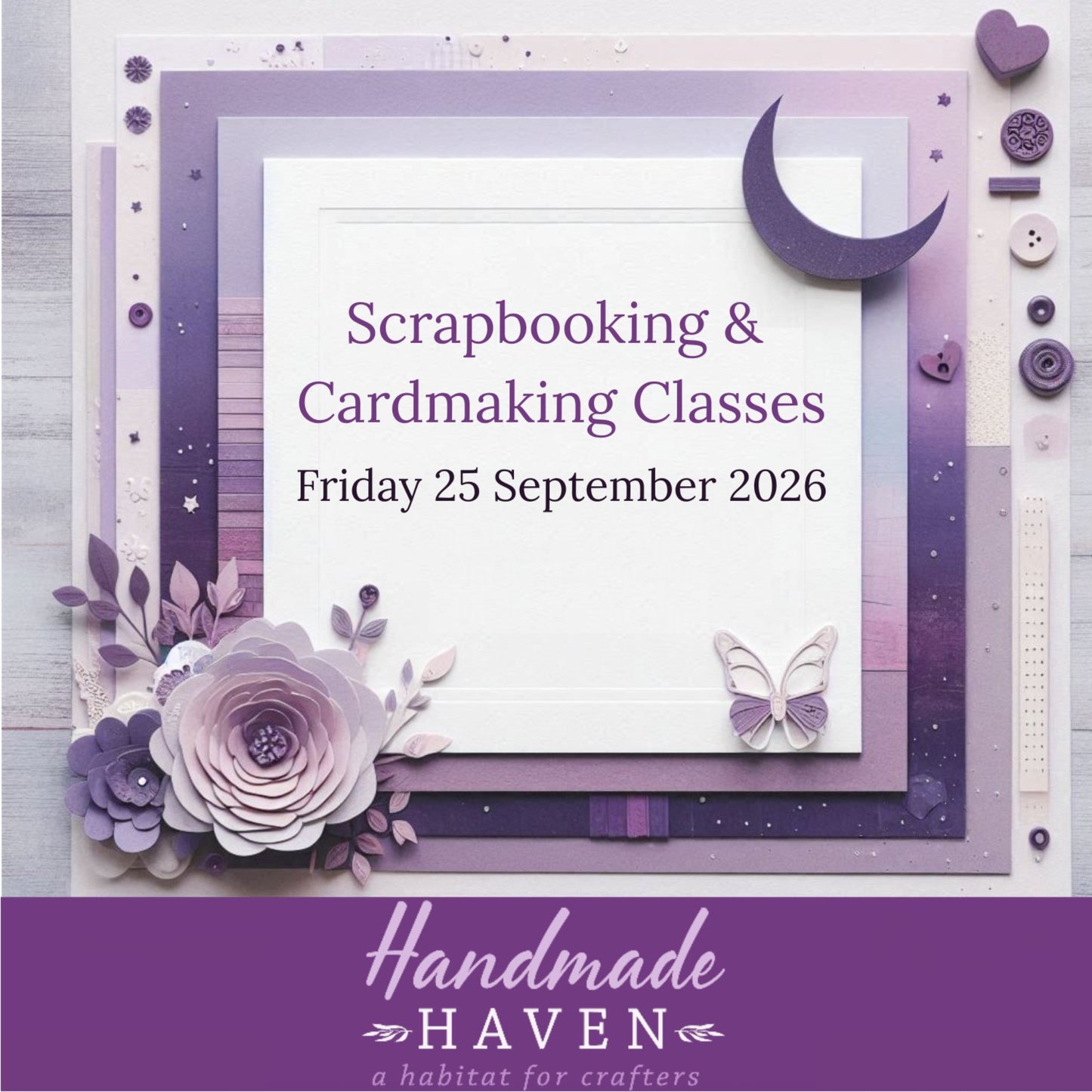 Scrapbooking & Cardmaking Classes - Friday 25 September 2026 at 1st Morwell Scout Hall, Morwell Victoria - Handmade Haven craft workshop