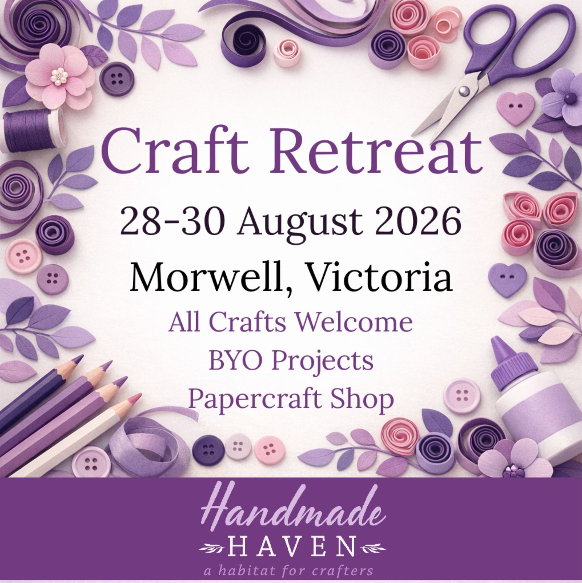 3-Day Craft Retreat - Friday 28 to Sunday 30 August 2026 at 1st Morwell Scout Hall, Morwell Victoria - Handmade Haven scrapbooking and mixed crafts event