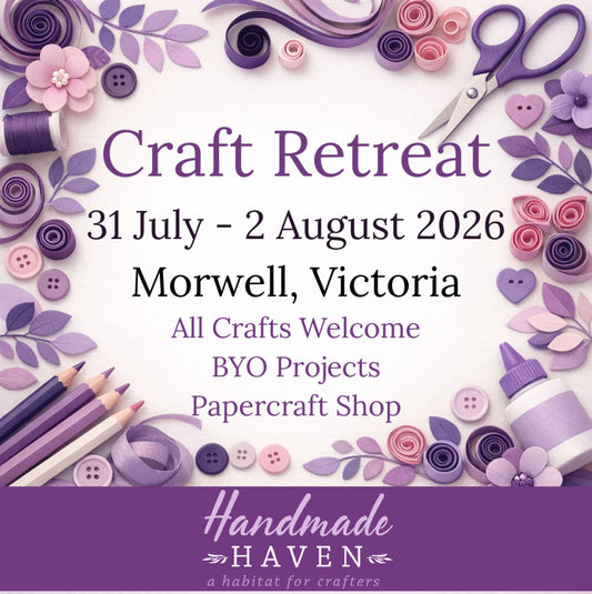 3-Day Craft Retreat - Friday 31 July to Sunday 2 August 2026 at 1st Morwell Scout Hall, Morwell Victoria - Handmade Haven scrapbooking and mixed crafts event