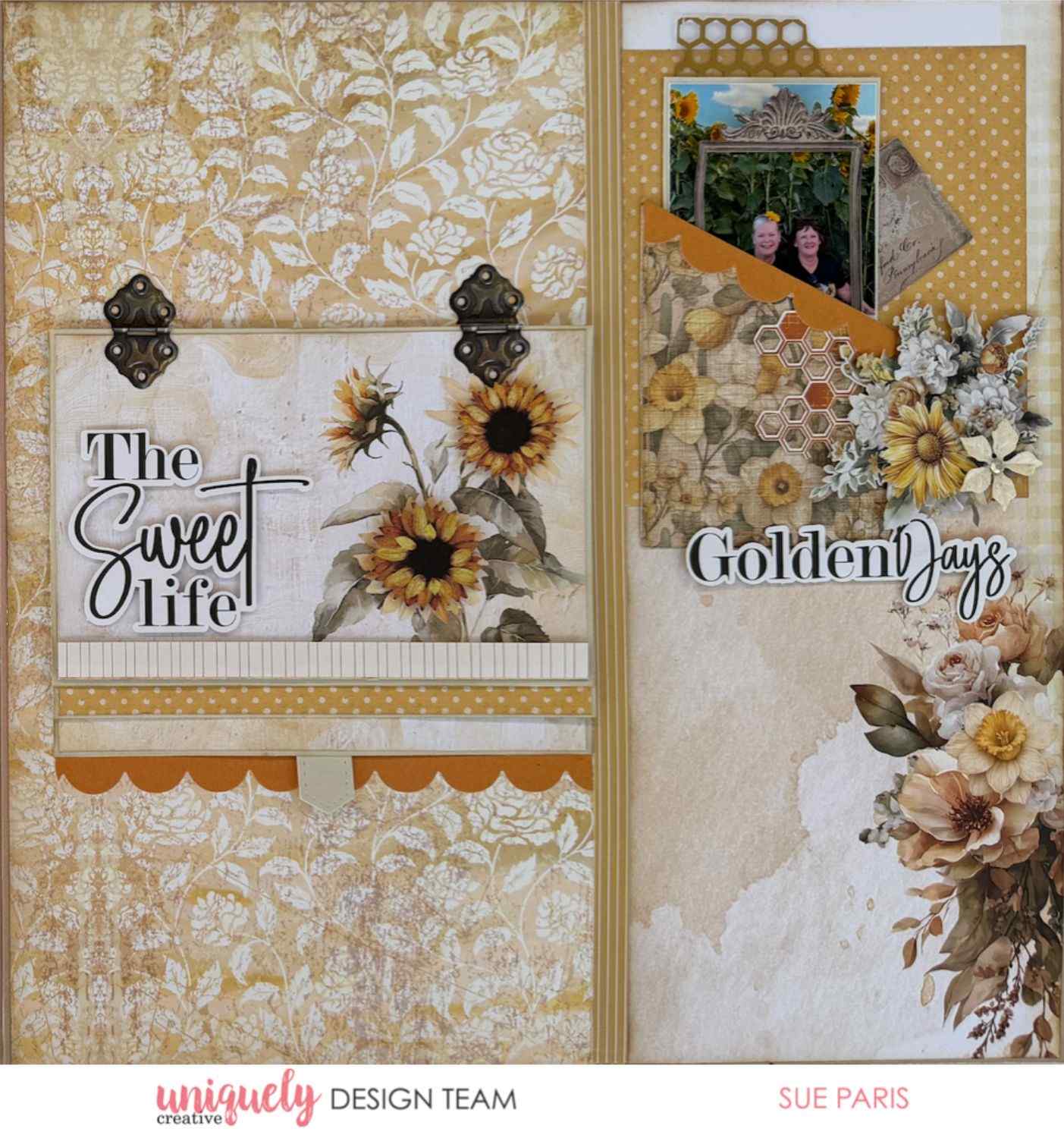 Uniquely Creative Sweet As Honey scrapbook layout with "The Sweet Life" and "Golden Days" sentiments, sunflower panels, hinge embellishments, scallop border, honeycomb die cuts, and layered floral clusters, created by Sue Paris