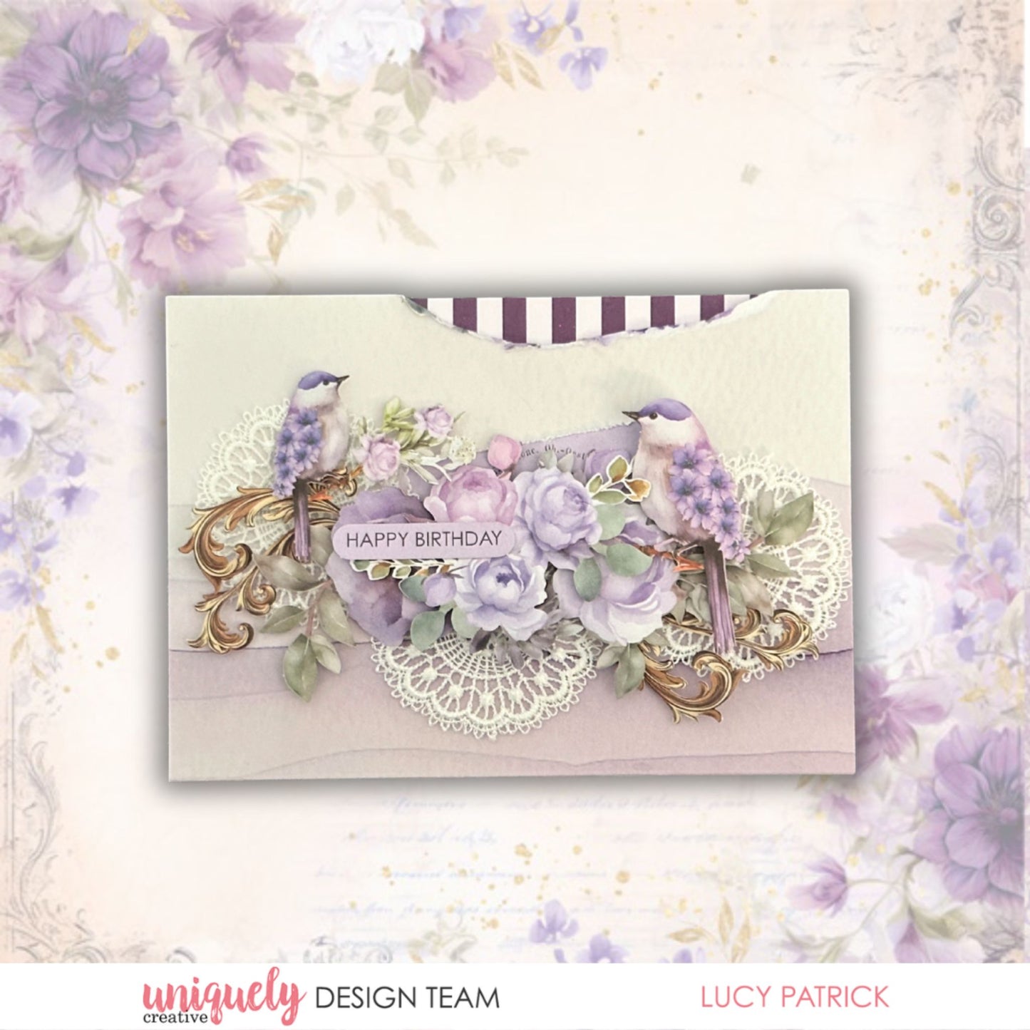 Birthday card using Uniquely Creative Ultraviolet Delight collection with purple bird florals, lace doily, gold embellishments, and striped accents by Lucy Patrick