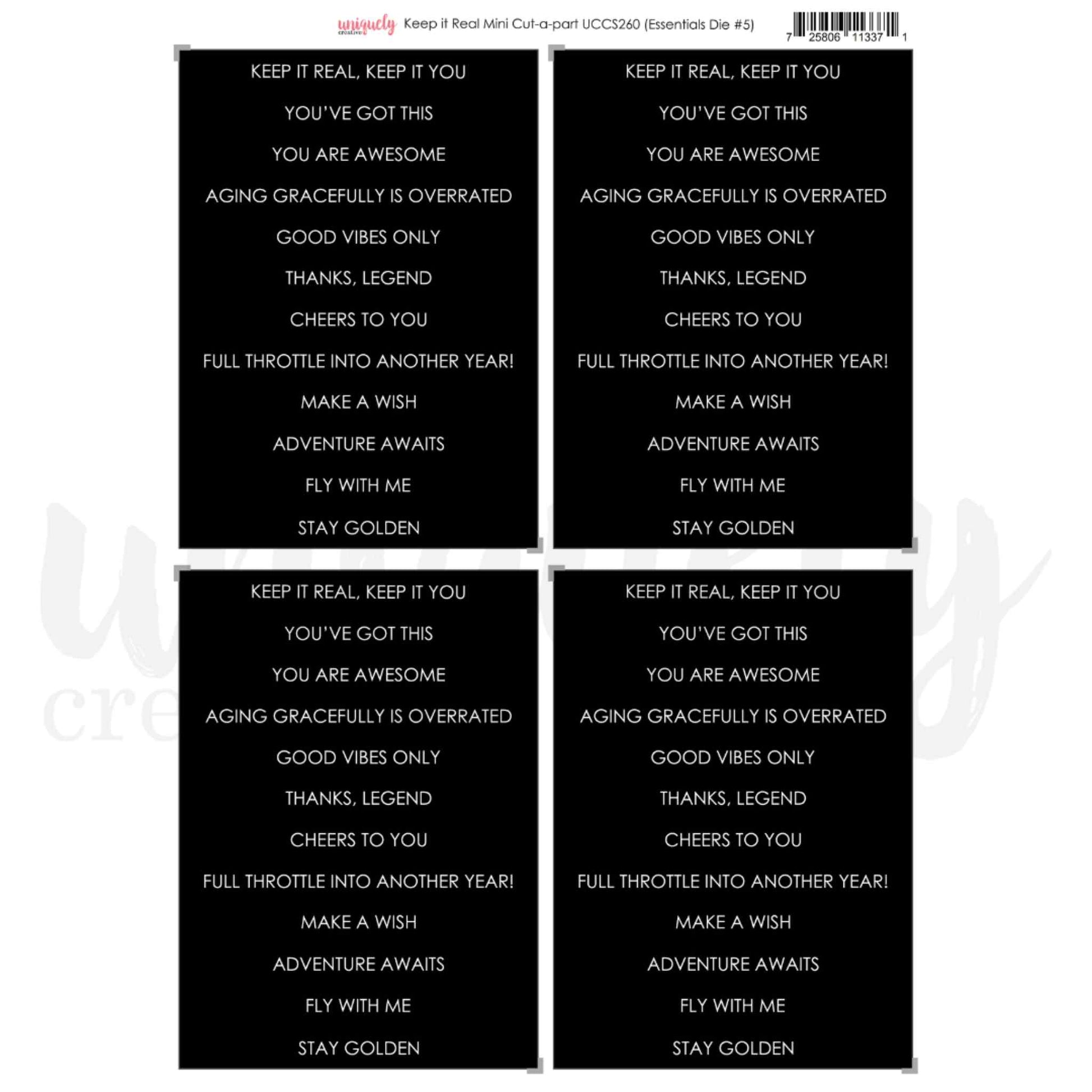 Uniquely Creative Keep it Real Mini Cut-a-part Sheet showing four black panels with white sentiment text including Keep it Real Keep it You, You Are Awesome, Aging Gracefully is Overrated, Full Throttle into Another Year and Adventure Awaits 